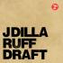 J Dilla (Jay Dee) - Ruff Draft 