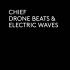 Chief - Drone Beats & Electronic Waves 