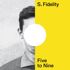 S. Fidelity - Five to Nine (Deluxe Bundle) 