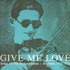 Various - Give Me Love: Songs Of The Brokenhearted - Baghdad, 1925-1929 