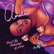 Amalia - Don't Be Ashamed Of Love / In My Bed (Limited Edition) 