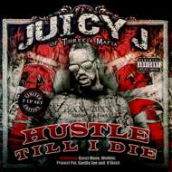 Juicy J (Three 6 Mafia) - Hustle Till I Die 