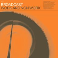 Broadcast - Work And Non Work 