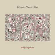 Yorkston / Thorne / Khan - Everything Sacred 