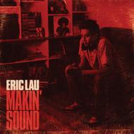 Eric Lau - Makin' Sound 