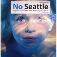 Various Artists - No Seattle: Forgotten Sounds Of The North-West Grunge Era 1986-97 Volume Two 