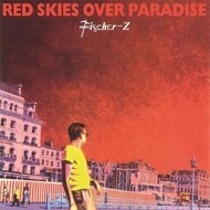 Fischer-Z - Red Skies Over Paradise 
