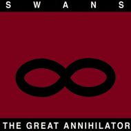 Swans - The Great Annihilator 