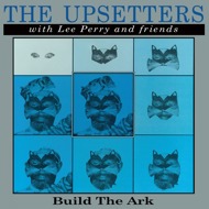 The Upsetters With Lee Perry & Friends - Build The Ark 