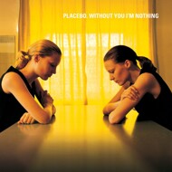 Placebo (UK) - Without You I'm Nothing 