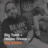 Big Tone + House Shoes - Big Shoes 