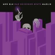 MED, Blu & Madlib - Bad Neighbor Beats 