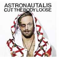 Astronautalis - Cut the Body Loose 