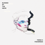 Ferge X Fisherman - Blinded By The Neon 