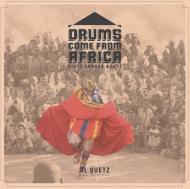Quetzal - Drums Come From Africa: Dirty Voodoo Beats 