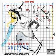 Amir Obe - None Of The Clocks Work 