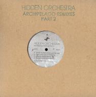 Hidden Orchestra - Archipelago Remixes Volume 2 