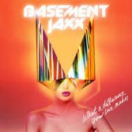 Basement Jaxx - What A Difference Your Love Makes 