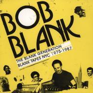 Bob Blank - The Blank Generation - Blank Tapes NYC 1975 - 1987 