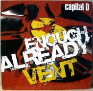 Capital D - Enough Already / Vent 