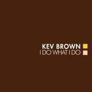 Kev Brown - I Do What I Do 