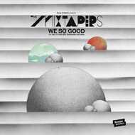 The Mixtapers - We So Good 