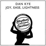 Dan Kye - Joy, Ease, Lightness 