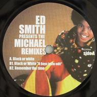 Ed Smith - Presents: The Michael Remixes (Black Or White/Remember The Time) 