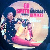 Ed Smith - Presents: The Michael Remixes (Bad/Who Is It) 
