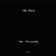 The Field - The Follower 