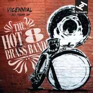 Hot 8 Brass Band - Vicennial: 20 Years Of The Hot 8 Brass Band 