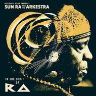 The Sun Ra Arkestra (Marshall Allen presents) - In The Orbit Of Ra 