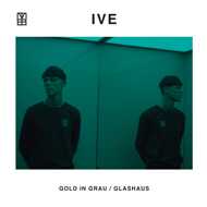 IVE - Gold in Grau / Glashaus 