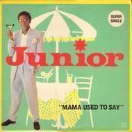 Junior - Mama Used To Say 
