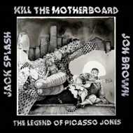 Kill the Motherboard - The Legend of Picasso Jones 