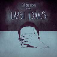 Klub Des Loosers - Presents Last Days 