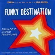 Funky Destination - Funkadelic Stereo Adventures 
