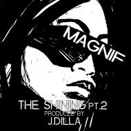 Magnif & J Dilla - The Shining Part 2 / The Last 