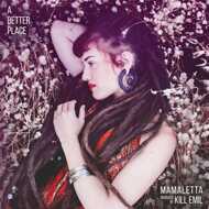 Mamaletta x Kill Emil - A Better Place 