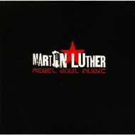 Martin Luther - Rebel Soul Music 