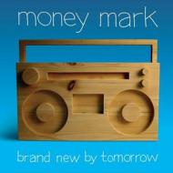 Money Mark - Brand New By Tomorrow 
