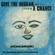 Monomono - Give The Beggar A Chance, The Lightning Power Of Awareness 