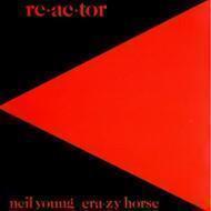 Neil Young & Crazy Horse - Reactor 