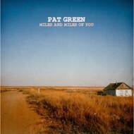 Pat Green - Miles And Miles Of You 
