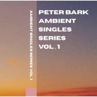Peter Bark - Ambient Singled Series Vol. 1 