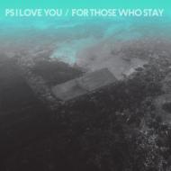 PS I Love You - For Those Who Stay 