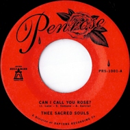Thee Sacred Souls - Can I Call You Rose? / Weak For Your Love (Second Press) 