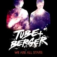 Tube & Berger - We Are All Stars 