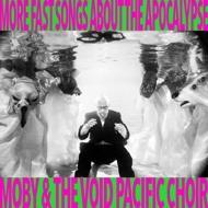 Moby & The Void Pacific Choir - More Fast Songs About The Apocalypse 