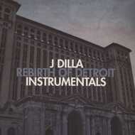 J Dilla (Jay Dee) - Rebirth Of Detroit - Instrumentals 